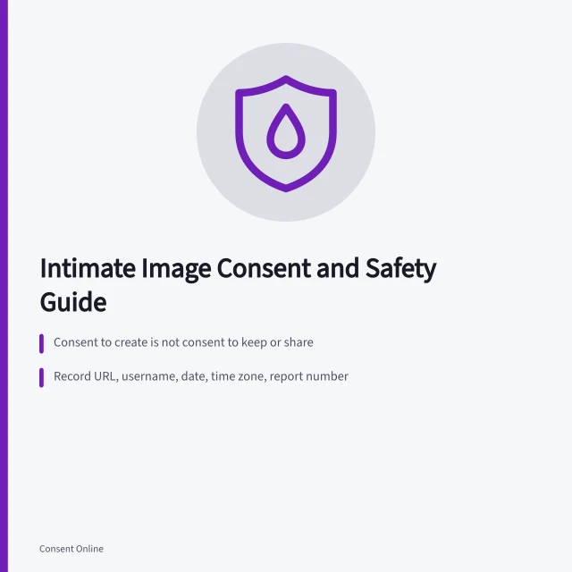 Guide to intimate image consent, evidence, reporting, and removal steps. Intimate image consent and safety guide: creation, possession, sharing, coercion, threats, evidence
