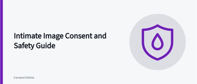 Guide to intimate image consent, evidence, reporting, and removal steps. Intimate image consent and safety guide: creation, possession, sharing, coercion, threats, evidence