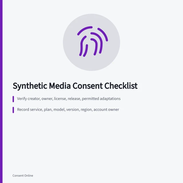 Checklist for synthetic media consent covering source, person, purpose, disclosure, removal. Synthetic media consent checklist: source, person, purpose, disclosure and removal